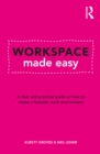 Workspace Made Easy : A clear and practical guide on how to create a fantastic work environment - eBook