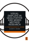 Visual Displays in Qualitative and Mixed Method Research : A Comprehensive Guide - eBook