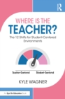 Where Is the Teacher? : The 12 Shifts for Student-Centered Environments - eBook