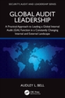 Global Audit Leadership : A Practical Approach to Leading a Global Internal Audit (GIA) Function in a Constantly Changing Internal and External Landscape - eBook