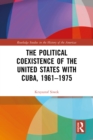 The Political Coexistence of the United States with Cuba, 1961-1975 - eBook