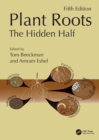 Plant Roots : The Hidden Half, Fifth Edition - eBook