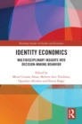 Identity Economics : Multidisciplinary Insights into Decision-Making Behavior - eBook