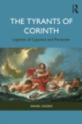 The Tyrants of Corinth : Legends of Cypselus and Periander - eBook