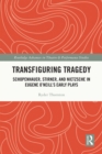 Transfiguring Tragedy : Schopenhauer, Stirner, and Nietzsche in Eugene O'Neill's Early Plays - eBook