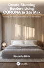 Create Stunning Renders Using Corona in 3ds Max : Guiding the Next Generation of 3D Renderers - eBook