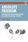 Absolute Freedom : Individuation and Individualization in Second-Late-Modern Societies - eBook