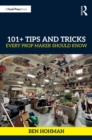 101+ Tips and Tricks Every Prop Maker Should Know - eBook