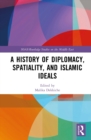 A History of Diplomacy, Spatiality, and Islamic Ideals - eBook