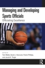 Managing and Developing Sports Officials : Officiating Excellence - eBook