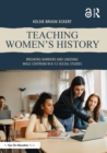 Teaching Women's History : Breaking Barriers and Undoing Male Centrism in K-12 Social Studies - eBook