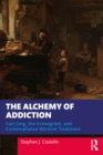 The Alchemy of Addiction : Carl Jung, the Enneagram, and Contemplative Wisdom Traditions - eBook