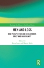 Men and Loss : New Perspectives on Bereavement, Grief and Masculinity - eBook
