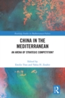 China in the Mediterranean : An Arena of Strategic Competition? - eBook