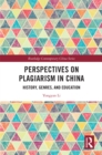 Perspectives on Plagiarism in China : History, Genres, and Education - eBook