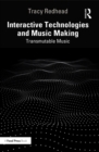 Interactive Technologies and Music Making : Transmutable Music - eBook