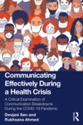 Communicating Effectively During a Health Crisis : A Critical Examination of Communication Breakdowns During the COVID-19 Pandemic - eBook