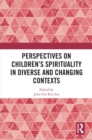 Perspectives on Children's Spirituality in Diverse and Changing Contexts - eBook