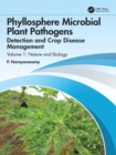 Phyllosphere Microbial Plant Pathogens: Detection and Crop Disease Management : Volume 1 Nature and Biology - eBook