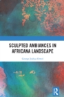 Sculpted Ambiances in Africana Landscape - eBook