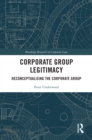 Corporate Group Legitimacy : Reconceptualising the Corporate Group - eBook