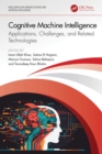 Cognitive Machine Intelligence : Applications, Challenges, and Related Technologies - eBook