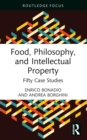 Food, Philosophy, and Intellectual Property : Fifty Case Studies - eBook