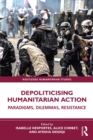 Depoliticising Humanitarian Action : Paradigms, Dilemmas, Resistance - eBook