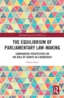 The Equilibrium of Parliamentary Law-making : Comparative Perspectives on the Role of Courts in a Democracy - eBook