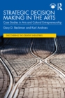 Strategic Decision Making in the Arts : Case Studies in Arts and Cultural Entrepreneurship - eBook