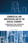 Commercial and Arbitration Law of the Digital Economy : A Comparison of Asian, European and North American Jurisdictions - eBook