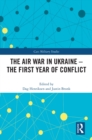 The Air War in Ukraine : The First Year of Conflict - eBook