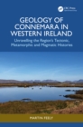 Geology of Connemara in Western Ireland : Unravelling the Region's Tectonic, Metamorphic, and Magmatic Histories - eBook