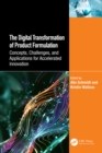 The Digital Transformation of Product Formulation : Concepts, Challenges, and Applications for Accelerated Innovation - eBook