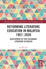 Reforming Literature Education in Malaysia 1957 - 2020 : Development of Post-secondary Literature in English - eBook