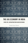 The Gig Economy in India : Start-Ups, Infrastructure and Resistance - eBook