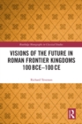 Visions of the Future in Roman Frontier Kingdoms 100 BCE-100 CE - eBook