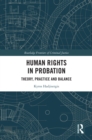 Human Rights in Probation : Theory, Practice and Balance - eBook