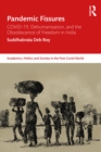 Pandemic Fissures : COVID-19, Dehumanisation, and the Obsolescence of Freedom in India - eBook