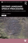 Second Language Speech Processing : A Guide to Conducting Experimental Research - eBook