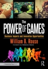 The Power of Games : Business Impacts and Innovation Opportunities - eBook