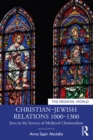 Christian-Jewish Relations 1000-1300 : Jews in the Service of Medieval Christendom - eBook