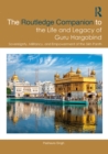 The Routledge Companion to the Life and Legacy of Guru Hargobind : Sovereignty, Militancy, and Empowerment of the Sikh Panth - eBook