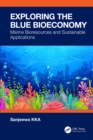 Exploring the Blue Bioeconomy : Marine Bioresources and Sustainable Applications - eBook