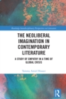 The Neoliberal Imagination in Contemporary Literature : A Study of Empathy in a Time of Global Crisis - eBook