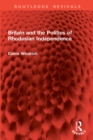 Britain and the Politics of Rhodesian Independence - eBook