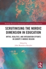 Scrutinising the Nordic Dimension in Education : Myths, Realities, and Integration Efforts in Europe's Nordic Region - eBook