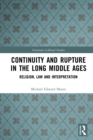 Continuity and Rupture in the Long Middle Ages : Religion, Law and Interpretation - eBook