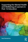 Supporting the Mental Health and Wellbeing of Learners in Post-16 Education - eBook