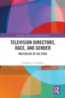 Television Directors, Race, and Gender : Written Out of the Story - eBook